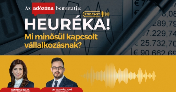 Heuréka! Az Adózóna podcastsorozata – 35. rész: mi minősül kapcsolt vállalkozásnak?