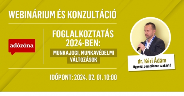 Foglalkoztatás 2024-ben: munkajogi, munkavédelmi változások – webinárium