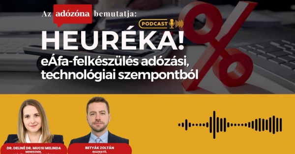 Heuréka! Az Adózóna podcastsorozata – 43. rész: eÁfa-felkészülés adózási, technológiai szempontból