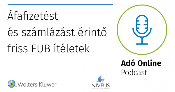 Adó Online Podcast: áfafizetést ás számlázást érintő friss EUB-ítéletek
