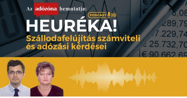 Heuréka! Az Adózóna podcastsorozata – 26. rész: szállodafelújítás számviteli és adózási kérdései