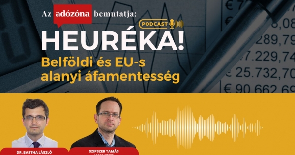 Heuréka! Az Adózóna podcastsorozata – 36. rész: belföldi és EU-s alanyi áfamentesség