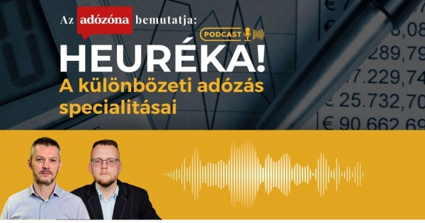 Heuréka! Az Adózóna podcastsorozata – 23. rész: a különbözeti adózás specialitásai