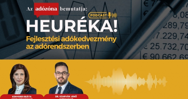 Heuréka! Az Adózóna podcastsorozata – 38. rész: fejlesztési adókedvezmény az adórendszerben