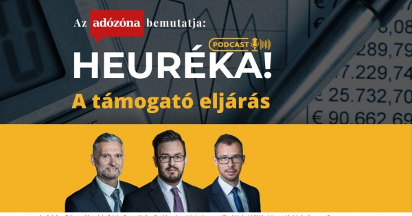Heuréka! Az Adózóna podcastsorozata – 2. rész: a támogató eljárás