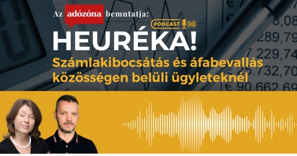 Heuréka! Az Adózóna podcastsorozata – 14. rész: számlakibocsátás és áfabevallás közösségen belüli ügyleteknél