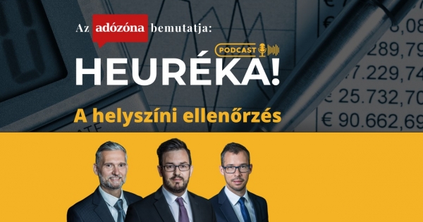 Heuréka! Az Adózóna podcastsorozata – 4. rész: a helyszíni ellenőrzés