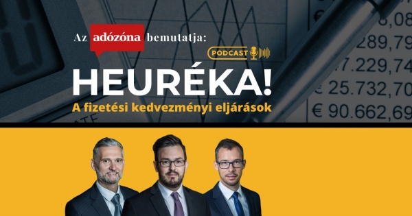 Heuréka! Az Adózóna podcastsorozata – 1. rész: a fizetési kedvezményi eljárások