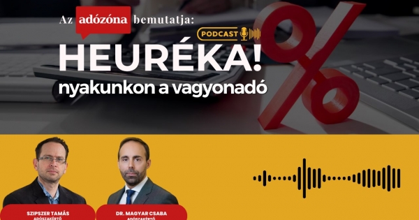 Heuréka! Az Adózóna podcastsorozata – 42. rész: nyakunkon a vagyonadó