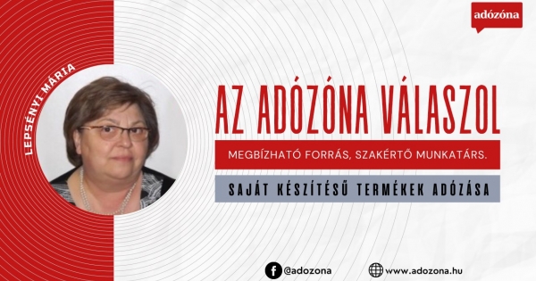Az Adózóna válaszol: saját készítésű termékek adózása